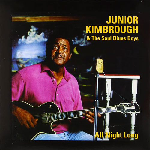 Junior Kimbrough & The Soul Blues Boys | All Night Long