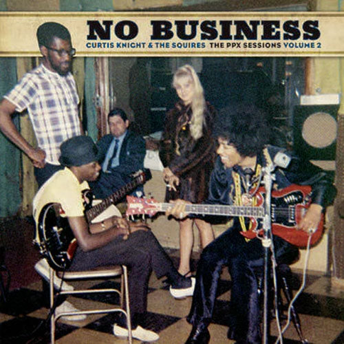 Curtis Knight & The Squires | No Business (The PPX Sessions Volume 2)