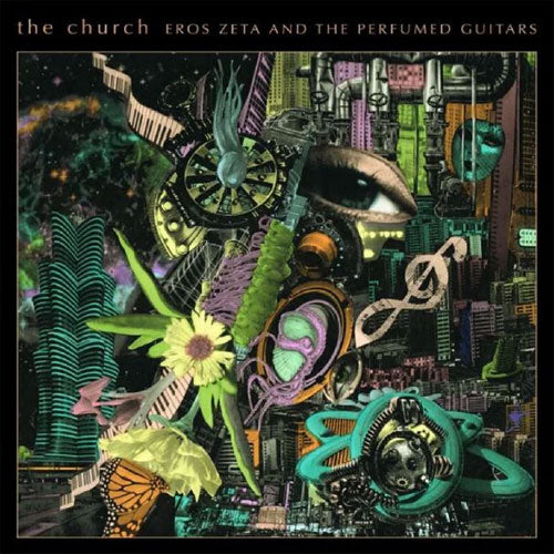 The Church | Eros Zeta And The Perfumed Guitars